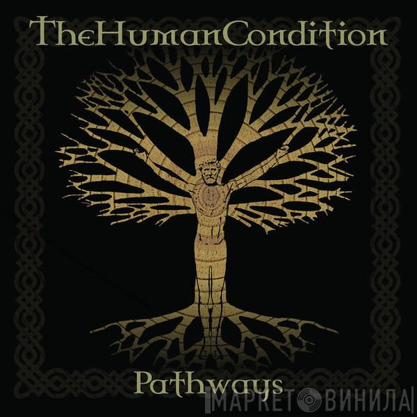  The Human Condition   - Pathways