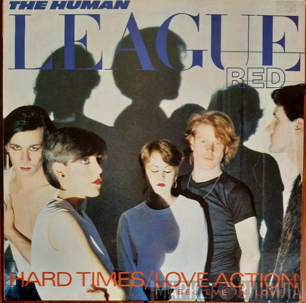  The Human League  - Hard Times / Love Action (I Believe In Love)