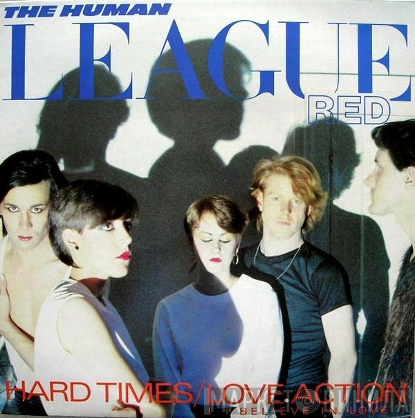  The Human League  - Hard Times / Love Action (I Believe In Love)