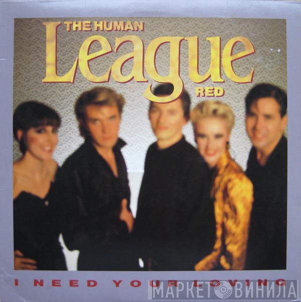  The Human League  - I Need Your Loving