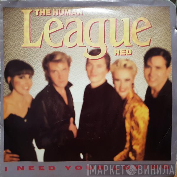  The Human League  - I Need Your Loving