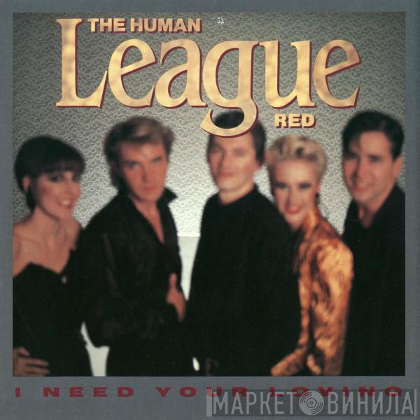  The Human League  - I Need Your Loving