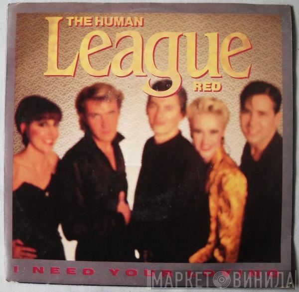  The Human League  - I Need Your Loving