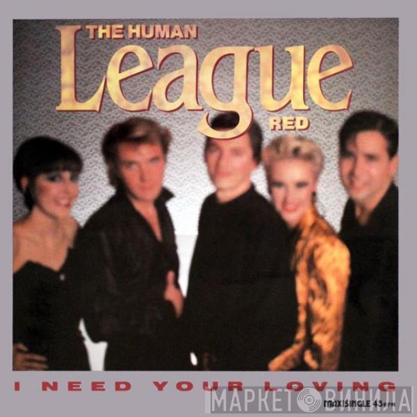  The Human League  - I Need Your Loving