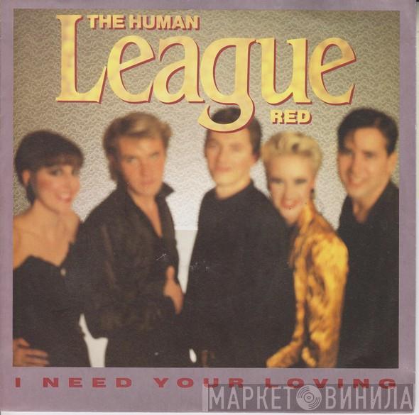  The Human League  - I Need Your Loving