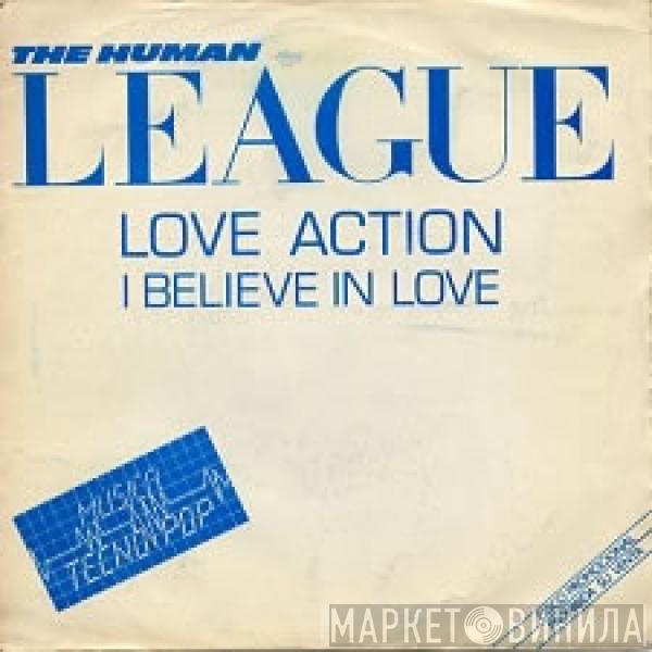  The Human League  - Love Action (I Believe In Love)