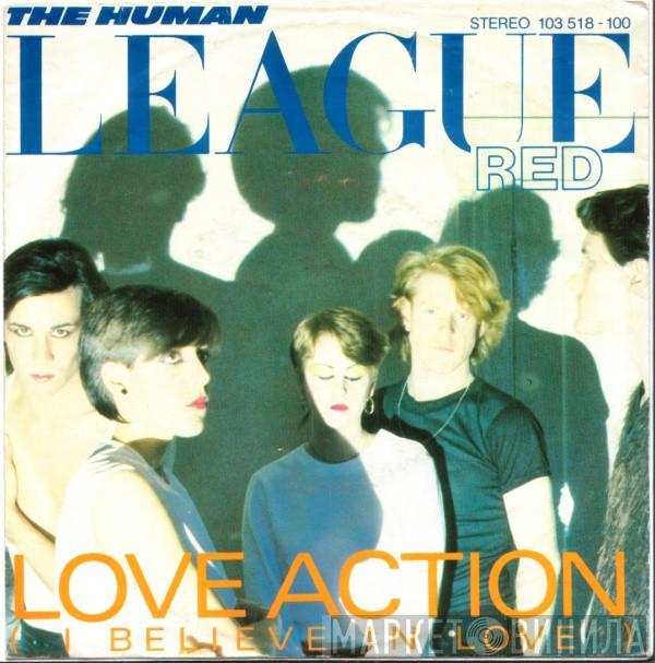  The Human League  - Love Action (I Believe In Love)