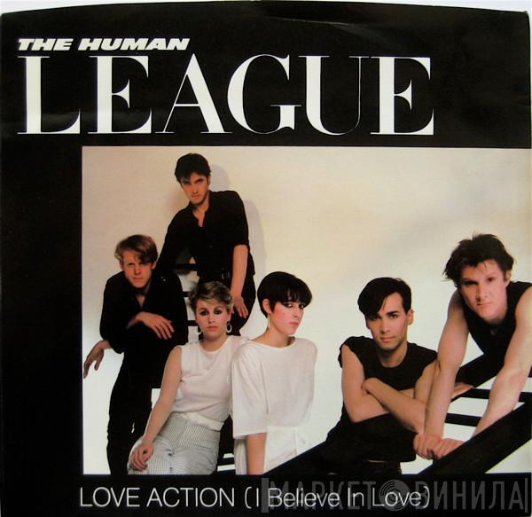  The Human League  - Love Action (I Believe In Love)