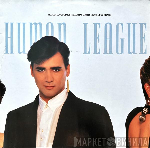  The Human League  - Love Is All That Matters (Extended Remix)
