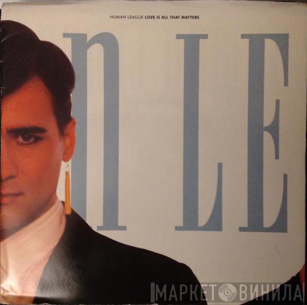 The Human League - Love Is All That Matters