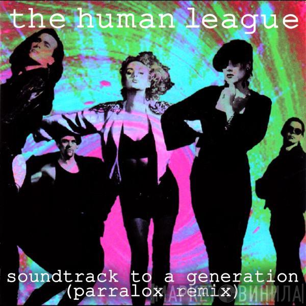  The Human League  - Soundtrack To A Generation (Parralox Remix)