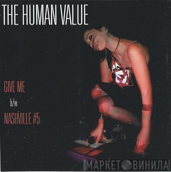 The Human Value - Give Me b/w Nashville #5