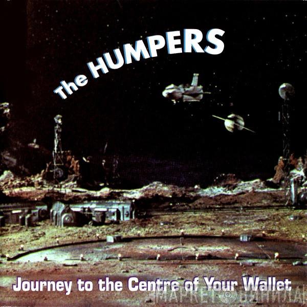  The Humpers  - Journey To The Center Of Your Wallet