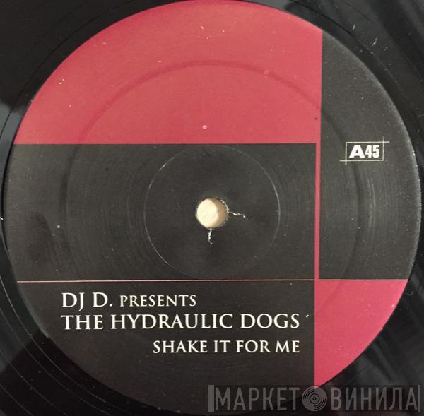  The Hydraulic Dogs  - Shake It For Me