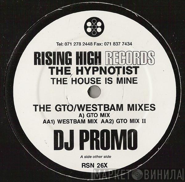  The Hypnotist  - The House Is Mine (The GTO / WestBam Mixes)