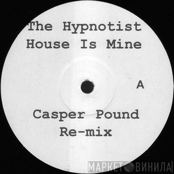 The Hypnotist - House Is Mine (Casper Pound Re-mix)