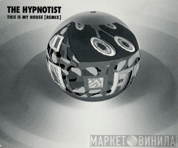  The Hypnotist  - This Is My House (Remix)