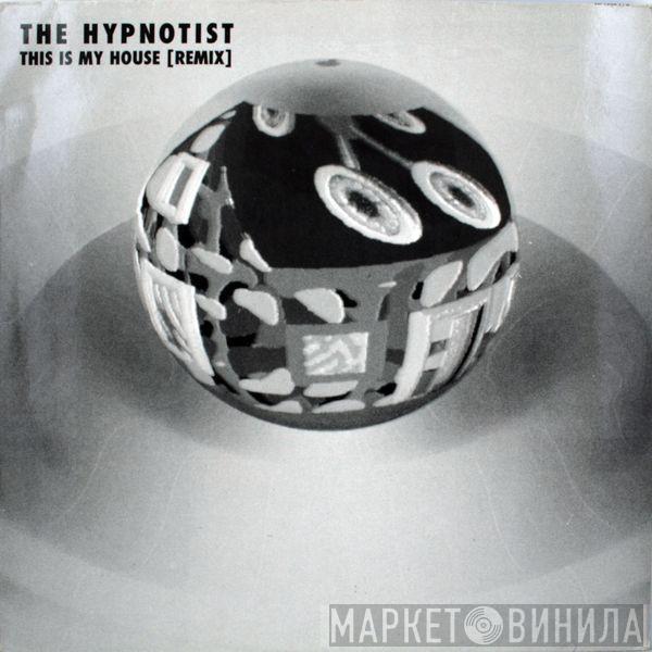  The Hypnotist  - This Is My House (Remix)