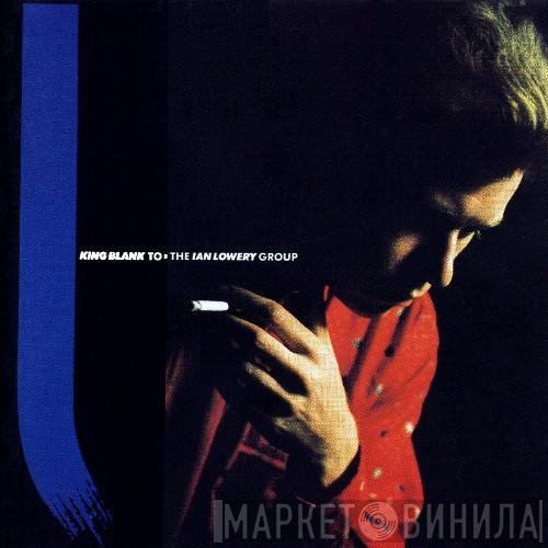 The Ian Lowery Group - King Blank To