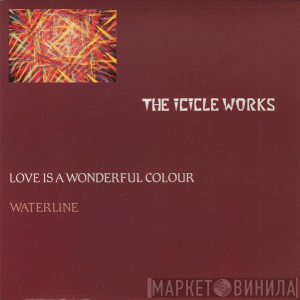  The Icicle Works  - Love Is A Wonderful Colour / Waterline