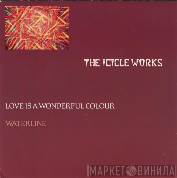  The Icicle Works  - Love Is A Wonderful Colour / Waterline