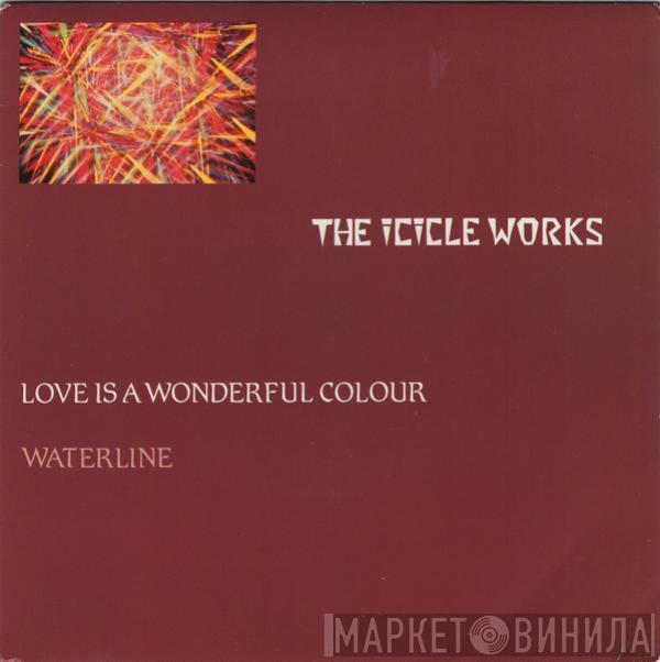  The Icicle Works  - Love Is A Wonderful Colour / Waterline