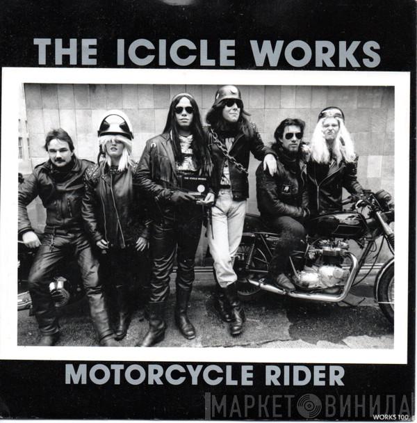  The Icicle Works  - Motorcycle Rider