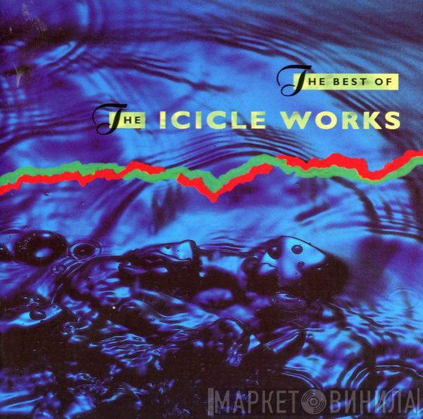 The Icicle Works - The Best Of The Icicle Works