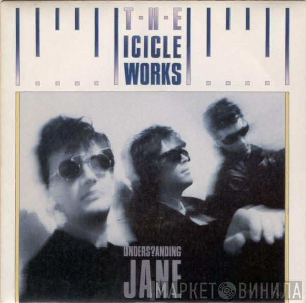 The Icicle Works - Unders?anding Jane