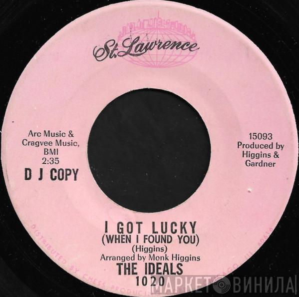 The Ideals - I Got Lucky (When I Found You) / Tell Her I Apologize