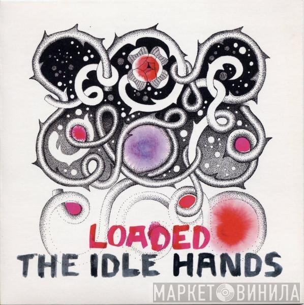 The Idle Hands  - Loaded
