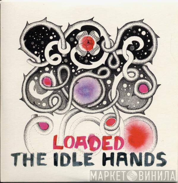  The Idle Hands   - Loaded