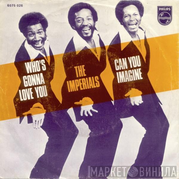 The Imperials - Who's Gonna Love Me