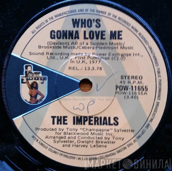  The Imperials  - Who's Gonna Love Me