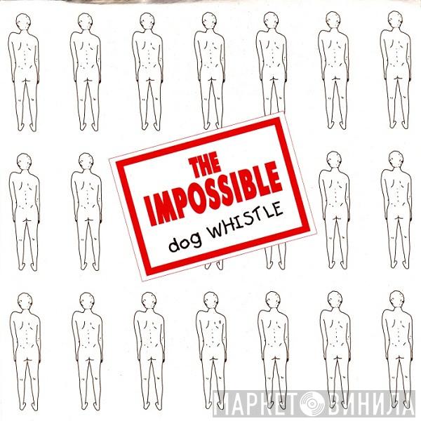 The Impossible  - Dog Whistle