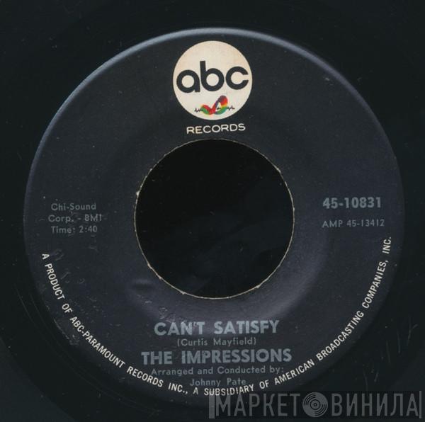  The Impressions  - Can't Satisfy / This Must End