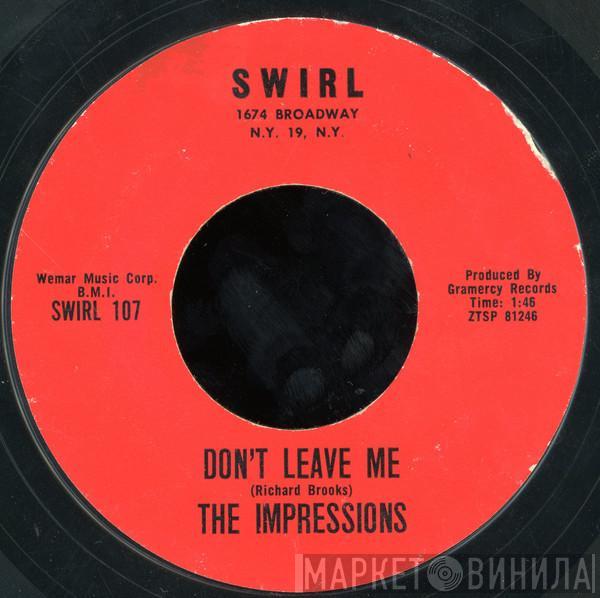  The Impressions  - Don't Leave Me / I Need Your Love
