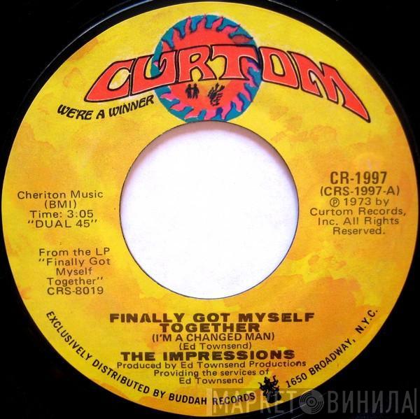  The Impressions  - Finally Got Myself Together (I'm A Changed Man) / I'll Always Be Here