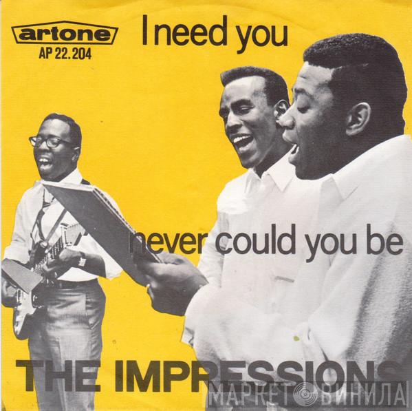  The Impressions  - I Need You / Never Could You Be