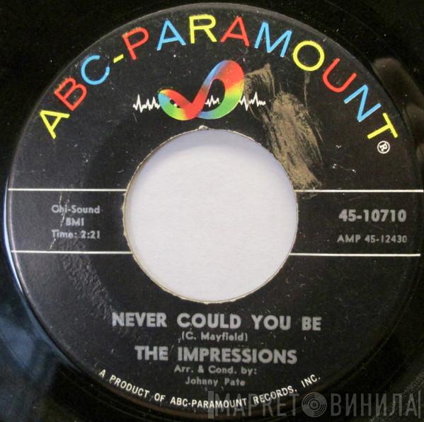  The Impressions  - Never Could You Be / I Need You