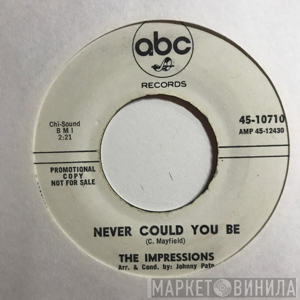  The Impressions  - Never Could You Be / I Need You