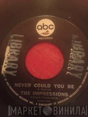  The Impressions  - Never Could You Be / I Need You