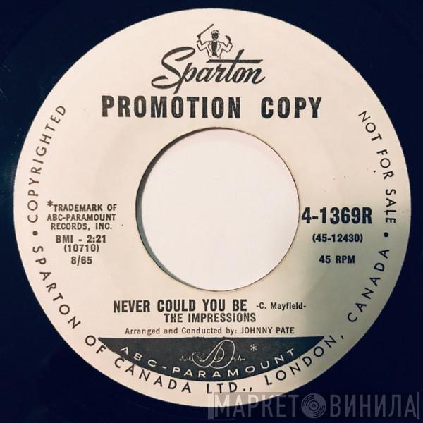  The Impressions  - Never Could You Be / I Need You