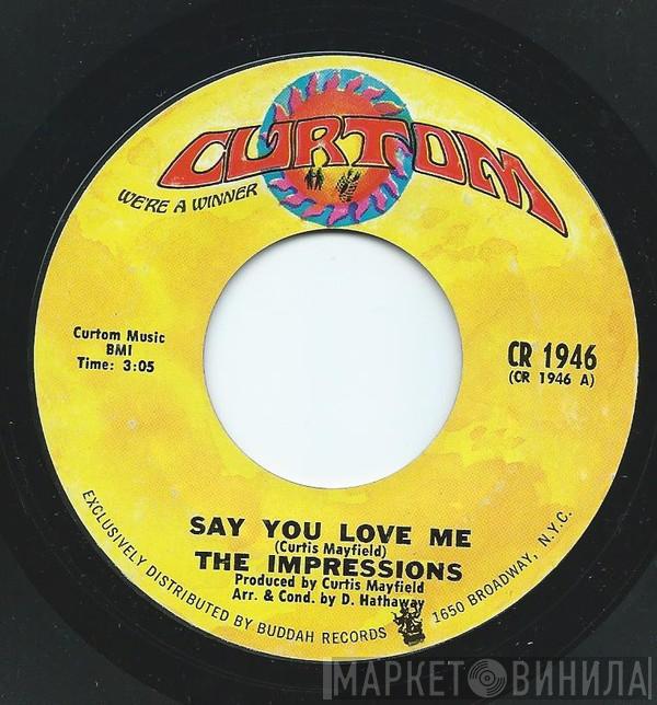  The Impressions  - Say You Love Me / You'll Be Always Mine