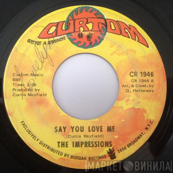 The Impressions  - Say You Love Me / You'll Be Always Mine