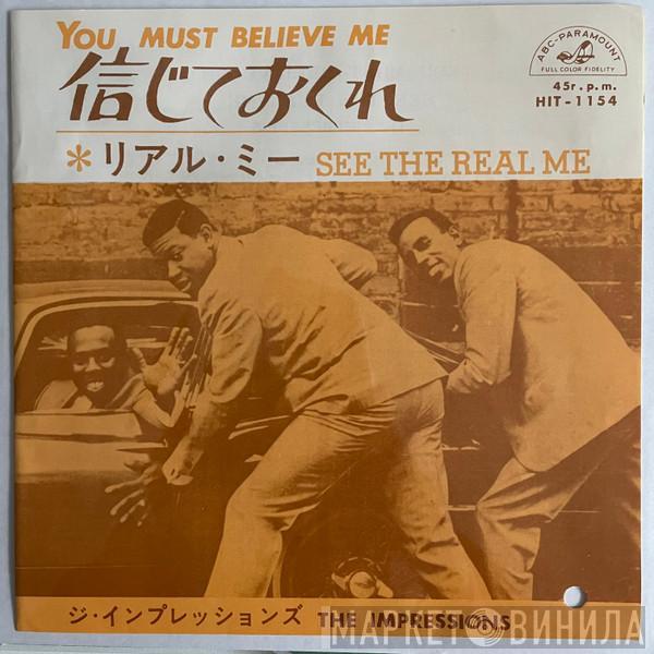  The Impressions  - You Must Believe Me / See The Real Me