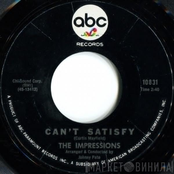  The Impressions  - Can't Satisfy