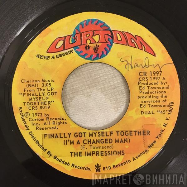 The Impressions - Finally Got Myself Together (I'm A Changed Man) / I'll Always Be Here