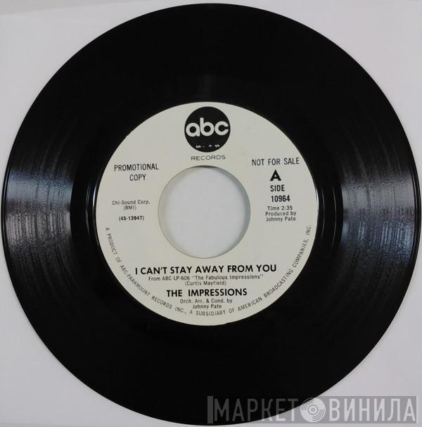  The Impressions  - I Can't Stay Away From You