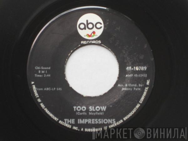  The Impressions  - Too Slow